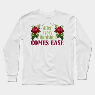 After the hardship comes ease Long Sleeve T-Shirt